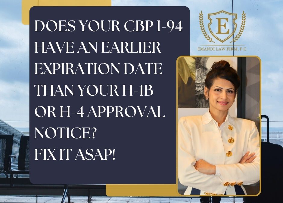 Does Your CBP I-94 Have an Earlier Expiration Date Than Your H-1B or H-4 Approval Notice? Fix It ASAP!